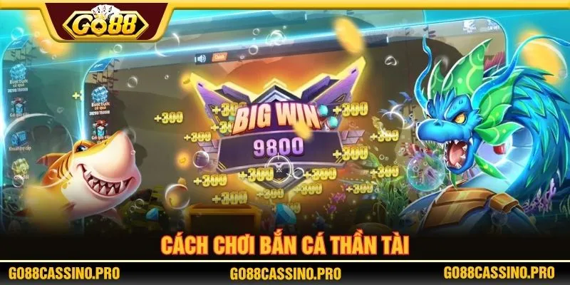 Cách chơi bắn cá thần tài