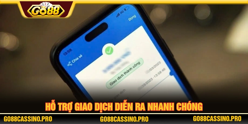 GO88 hỗ trợ xử lý các giao dịch diễn ra nhanh chóng