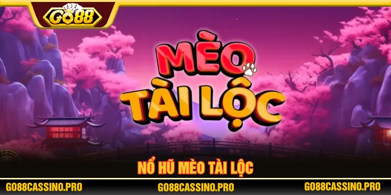 Nổ hũ Mèo Tài Lộc